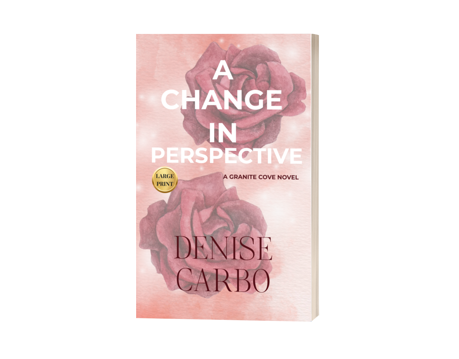 Book cover of 'A Change in Perspective' by Denise Carbo with roses on a pink background
