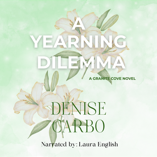 A Yearning Dilemma by Denise Carbo Audiobook cover with lilies. Small town romance