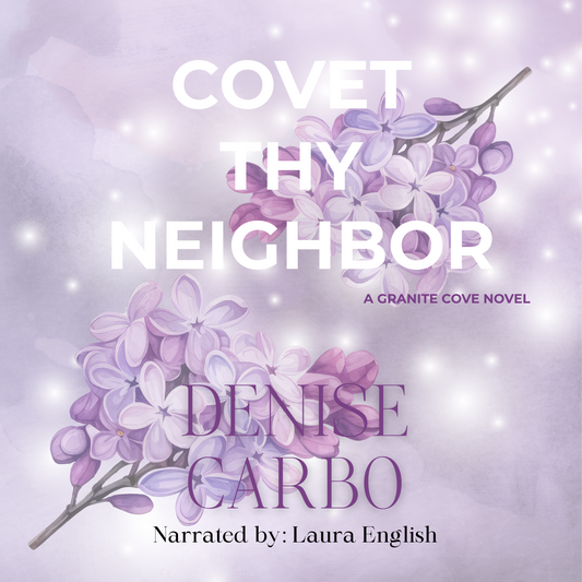 Covet thy Neighbor by Denise Carbo audiobook cover with lilacs. smalltown romance