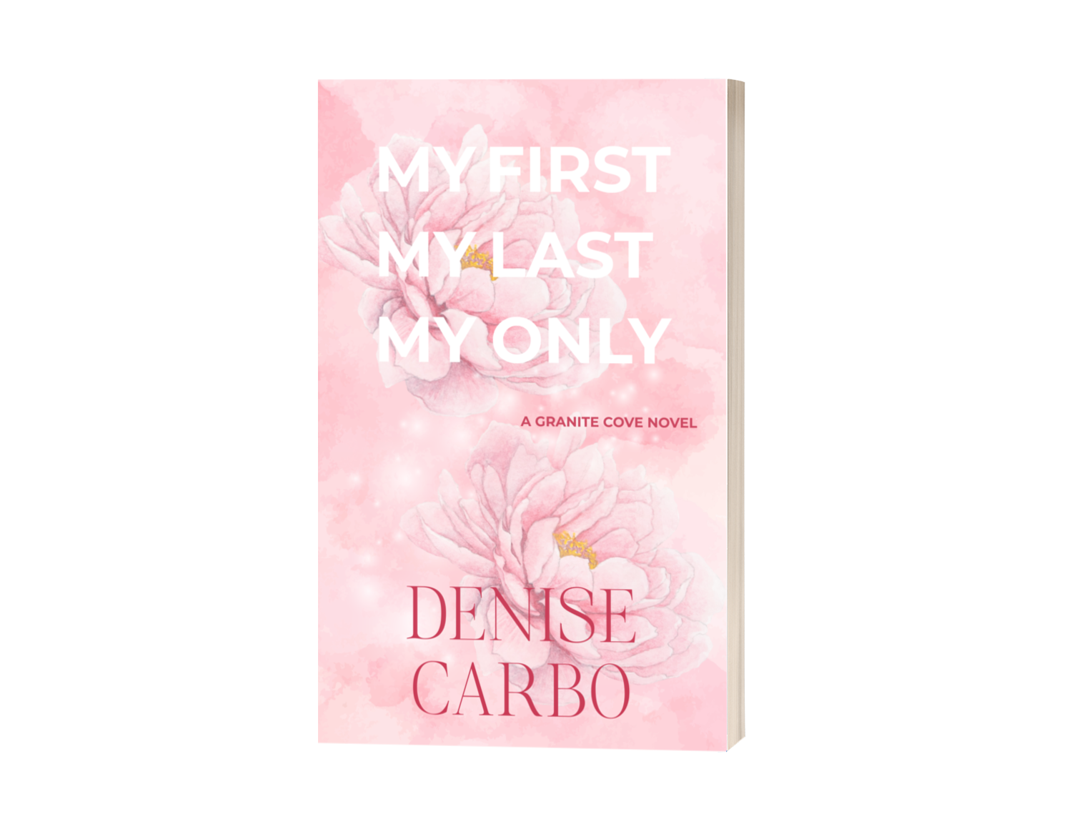 Book cover of 'My First, My Last, My Only' by Denise Carbo with floral design on a pink background