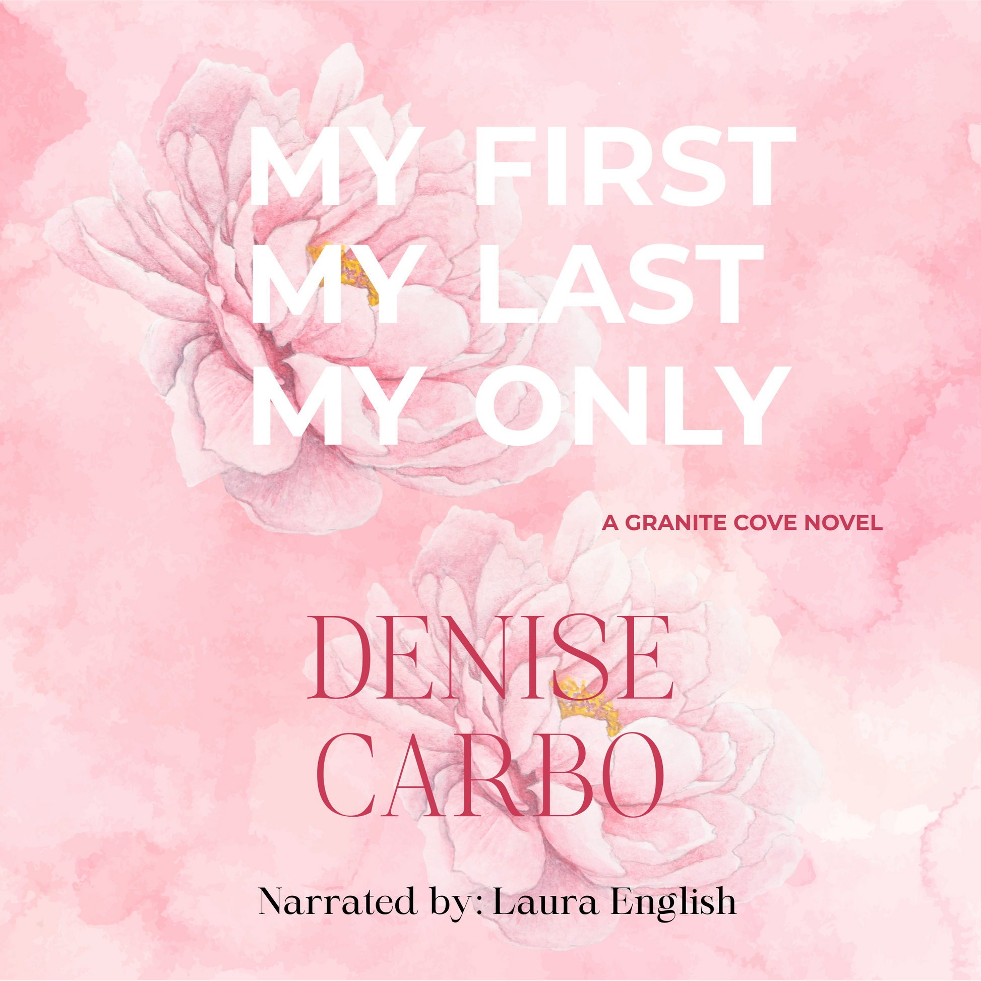 My First My Last My Only by Denise Carbo audiobook cover with peonies. Smalltown romance