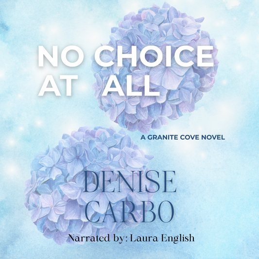 No Choice at All by Denise Carbo audiobook Cover with hydrangeas. Smalltown romance