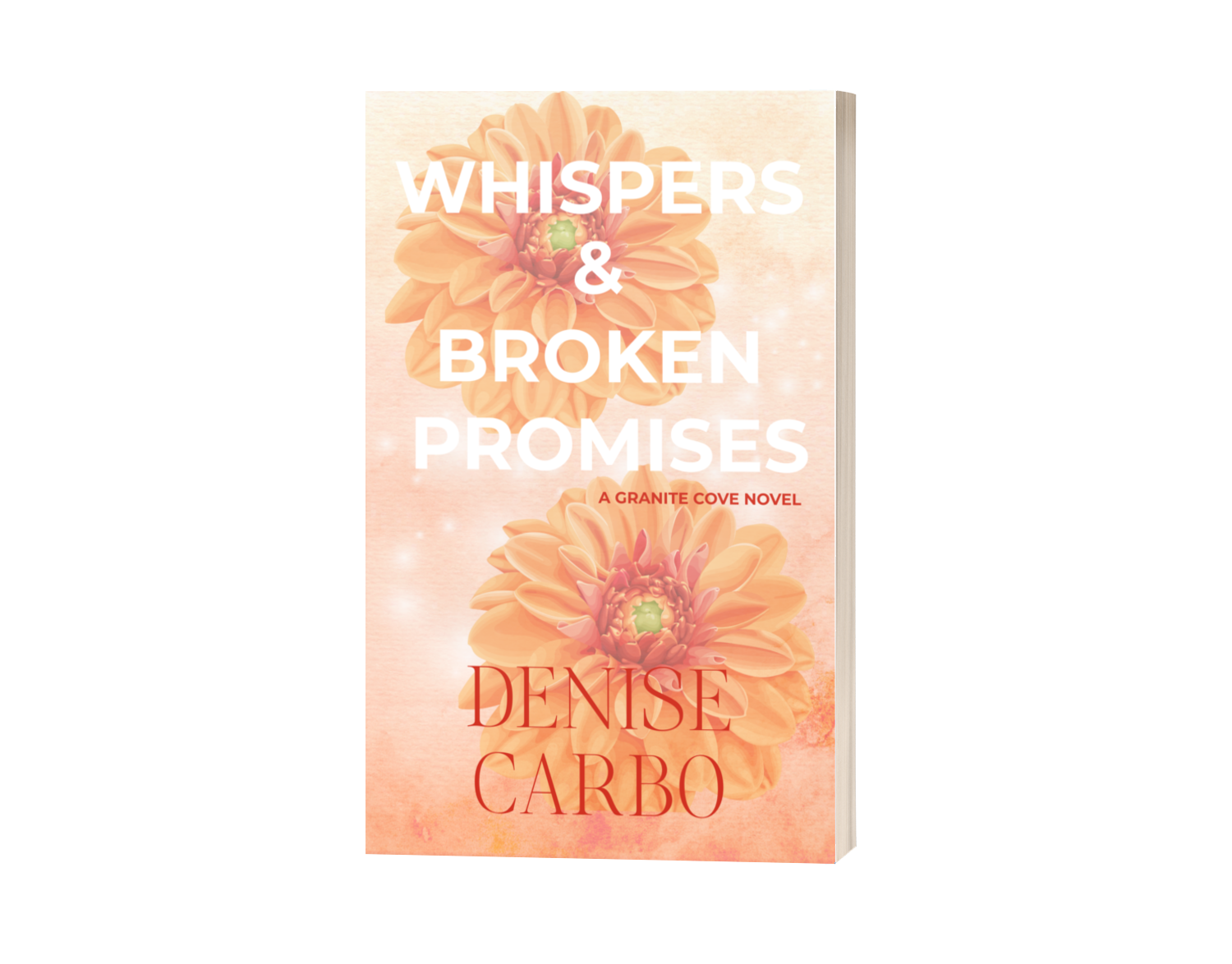 Book cover of 'Whispers & Broken Promises' by Denise Carbo with floral design and soft color palette.