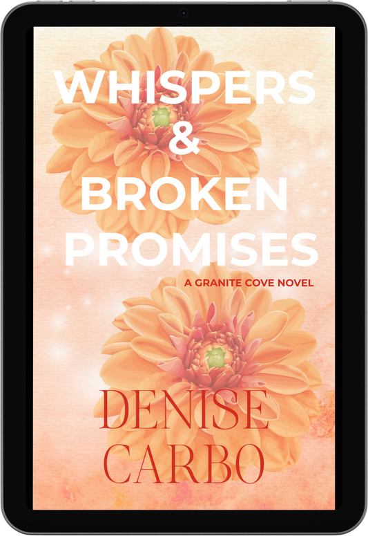 Book cover of 'Whispers & Broken Promises' by Denise Carbo with floral design on a tablet. small town romance