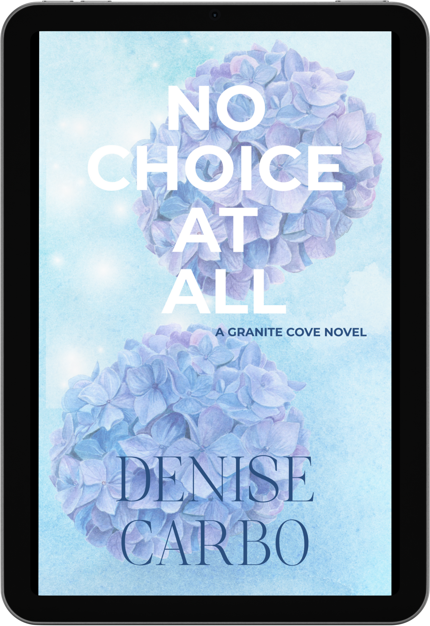 Book cover of No Choice at All by Denise Carbo with hydrangeas. small town romance 