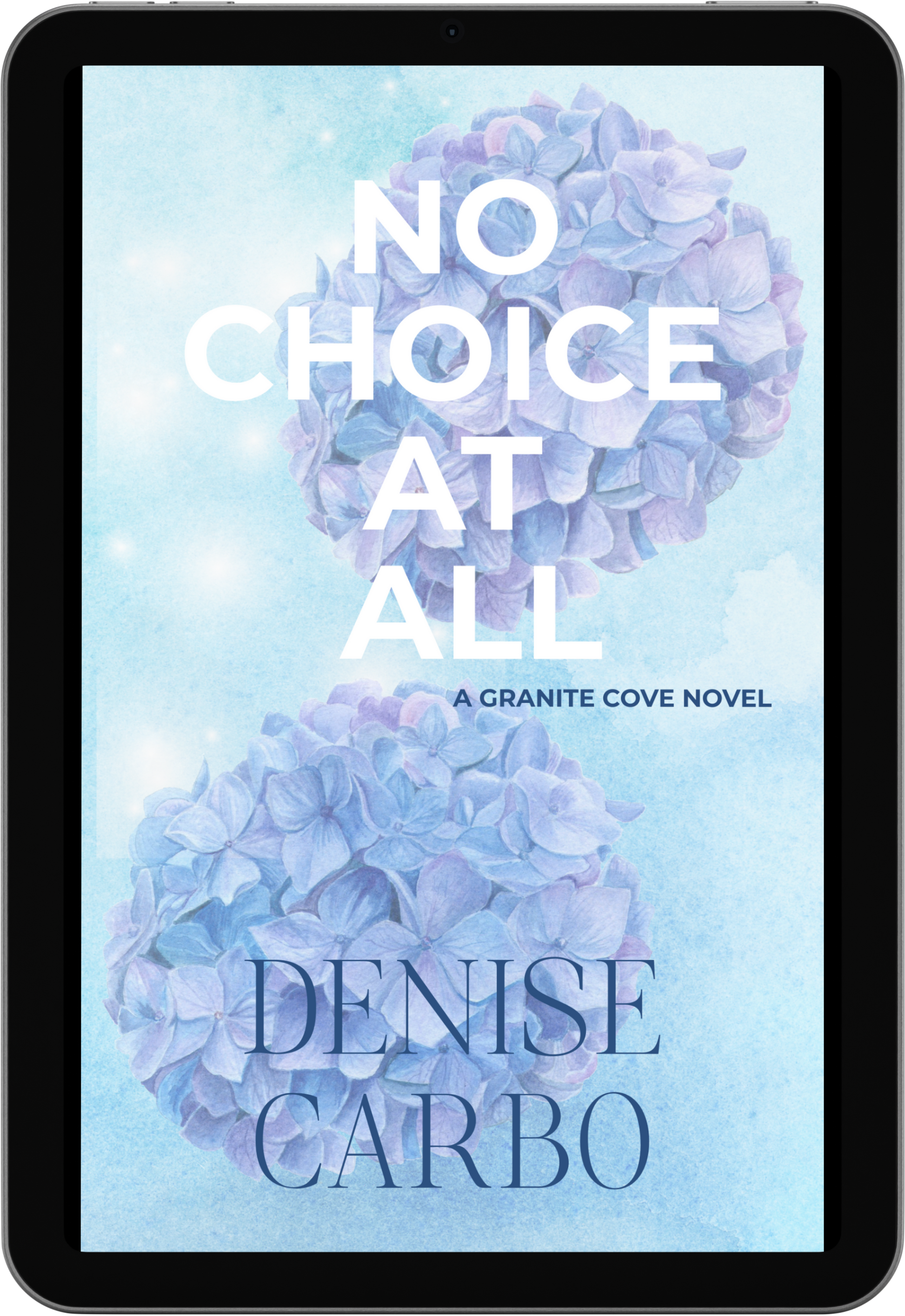 Book cover of No Choice at All by Denise Carbo with hydrangeas. small town romance 